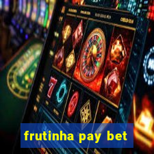 frutinha pay bet